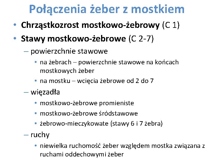 Połączenia żeber z mostkiem • Chrząstkozrost mostkowo-żebrowy (C 1) • Stawy mostkowo-żebrowe (C 2