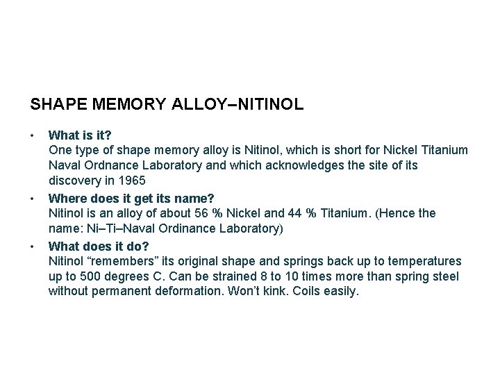 SHAPE MEMORY ALLOY–NITINOL • • • What is it? One type of shape memory