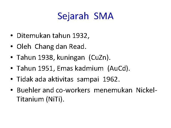 Sejarah SMA • • • Ditemukan tahun 1932, Oleh Chang dan Read. Tahun 1938,