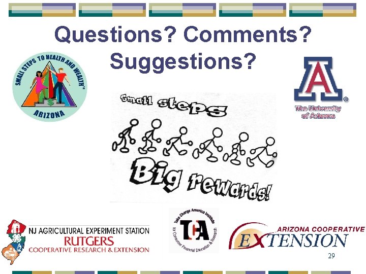 Questions? Comments? Suggestions? 29 