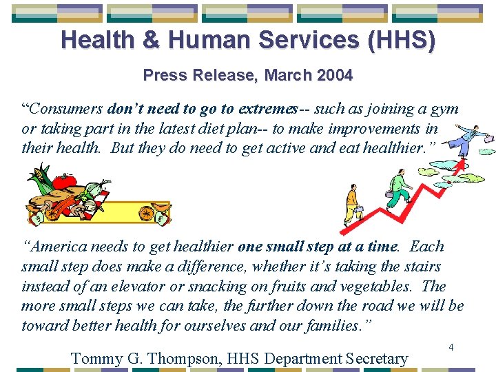 Health & Human Services (HHS) Press Release, March 2004 “Consumers don’t need to go