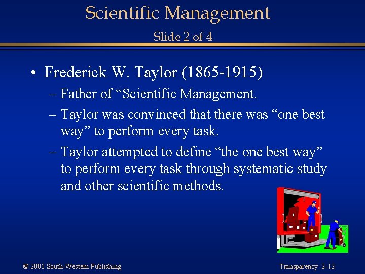 Scientific Management Slide 2 of 4 • Frederick W. Taylor (1865 -1915) – Father