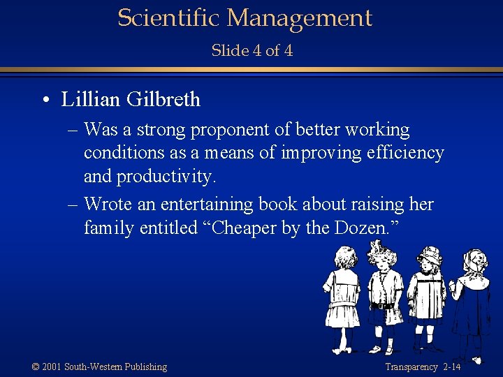 Scientific Management Slide 4 of 4 • Lillian Gilbreth – Was a strong proponent