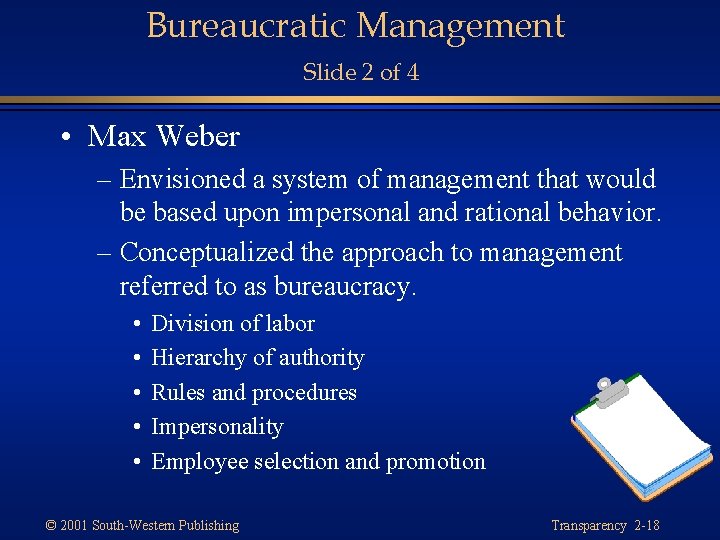 Bureaucratic Management Slide 2 of 4 • Max Weber – Envisioned a system of