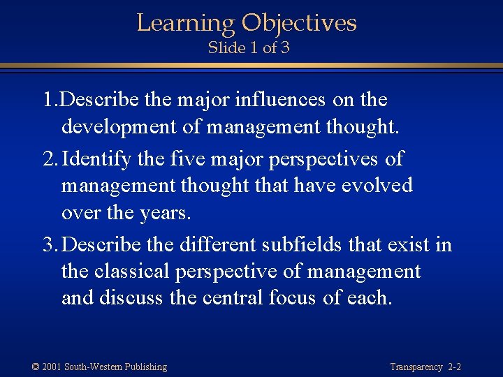 Learning Objectives Slide 1 of 3 1. Describe the major influences on the development