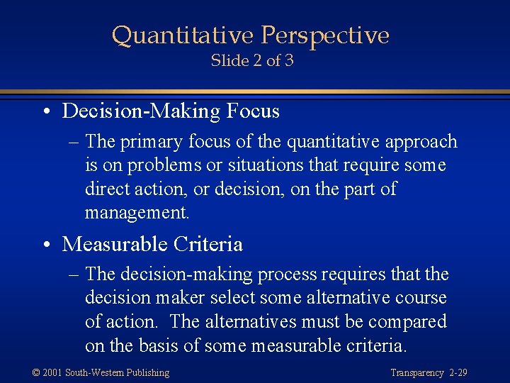 Quantitative Perspective Slide 2 of 3 • Decision-Making Focus – The primary focus of