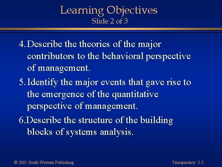 Learning Objectives Slide 2 of 3 4. Describe theories of the major contributors to