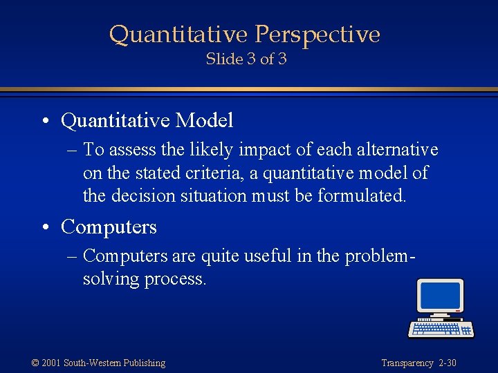 Quantitative Perspective Slide 3 of 3 • Quantitative Model – To assess the likely