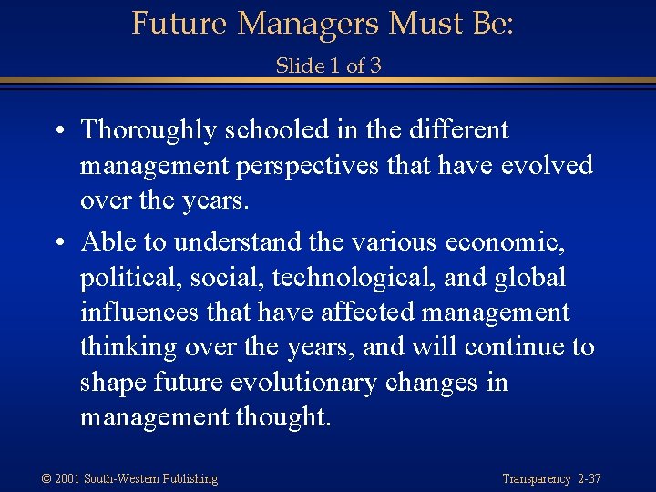 Future Managers Must Be: Slide 1 of 3 • Thoroughly schooled in the different