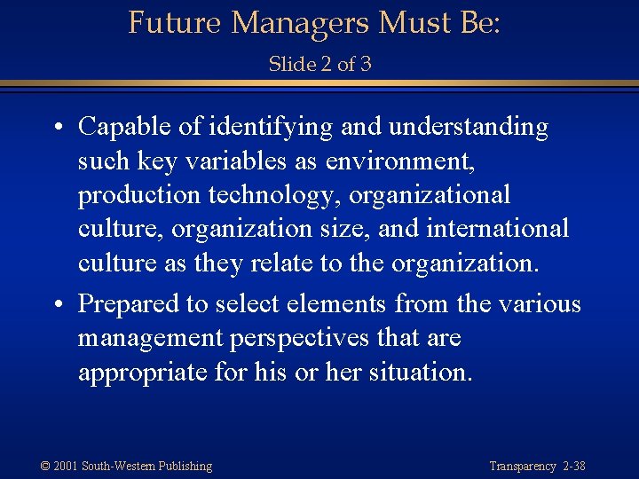Future Managers Must Be: Slide 2 of 3 • Capable of identifying and understanding