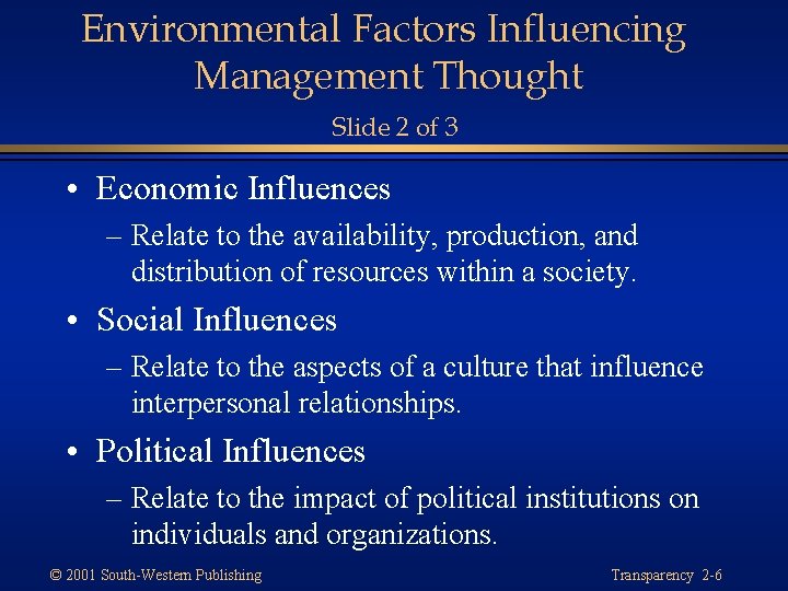 Environmental Factors Influencing Management Thought Slide 2 of 3 • Economic Influences – Relate