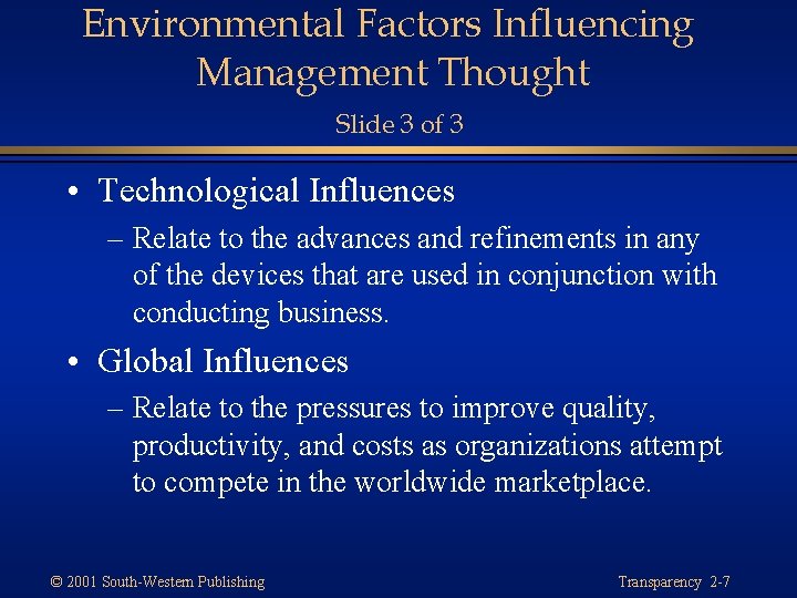 Environmental Factors Influencing Management Thought Slide 3 of 3 • Technological Influences – Relate