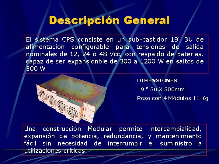 Descripción General El sistema CPS consiste en un sub-bastidor 19” 3 U de alimentación Descripción General El sistema CPS consiste en un sub-bastidor 19” 3 U de alimentación
