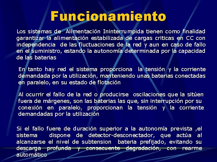 Funcionamiento Los sistemas de Alimentación Ininterrumpida tienen como finalidad garantizar la alimentación estabilizada de Funcionamiento Los sistemas de Alimentación Ininterrumpida tienen como finalidad garantizar la alimentación estabilizada de