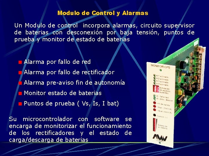 Modulo de Control y Alarmas Un Modulo de control incorpora alarmas, circuito supervisor de Modulo de Control y Alarmas Un Modulo de control incorpora alarmas, circuito supervisor de