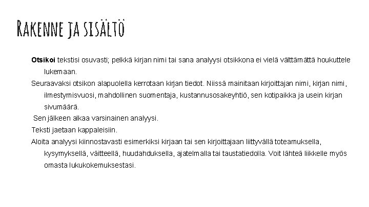 Rakenne ja sisältö Otsikoi tekstisi osuvasti; pelkkä kirjan nimi tai sana analyysi otsikkona ei Rakenne ja sisältö Otsikoi tekstisi osuvasti; pelkkä kirjan nimi tai sana analyysi otsikkona ei