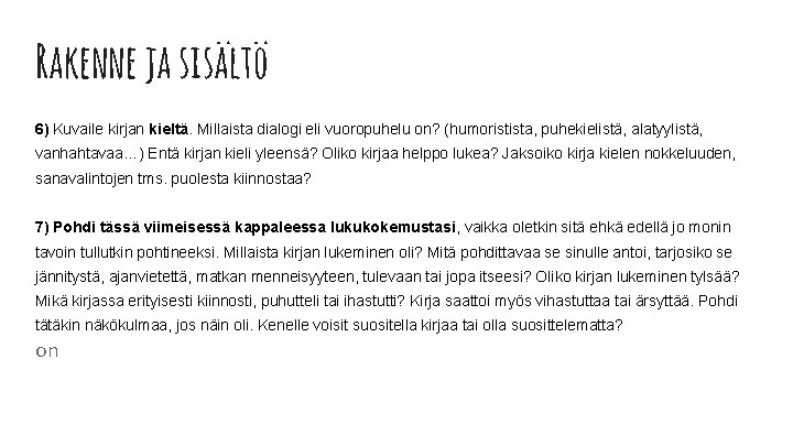 Rakenne ja sisältö 6) Kuvaile kirjan kieltä. Millaista dialogi eli vuoropuhelu on? (humoristista, puhekielistä, Rakenne ja sisältö 6) Kuvaile kirjan kieltä. Millaista dialogi eli vuoropuhelu on? (humoristista, puhekielistä,