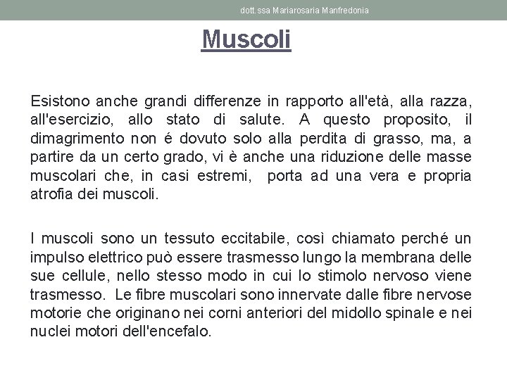 dott. ssa Mariarosaria Manfredonia Muscoli Esistono anche grandi differenze in rapporto all'età, alla razza,