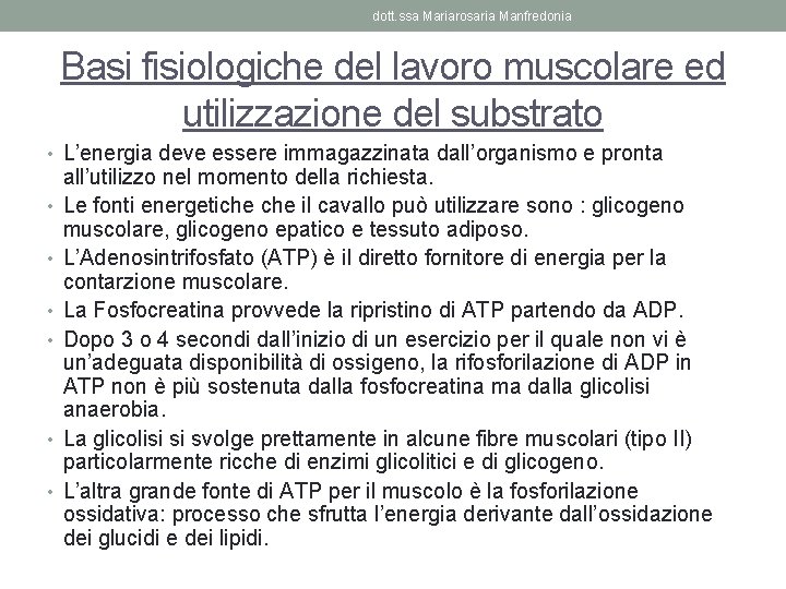 dott. ssa Mariarosaria Manfredonia Basi fisiologiche del lavoro muscolare ed utilizzazione del substrato •