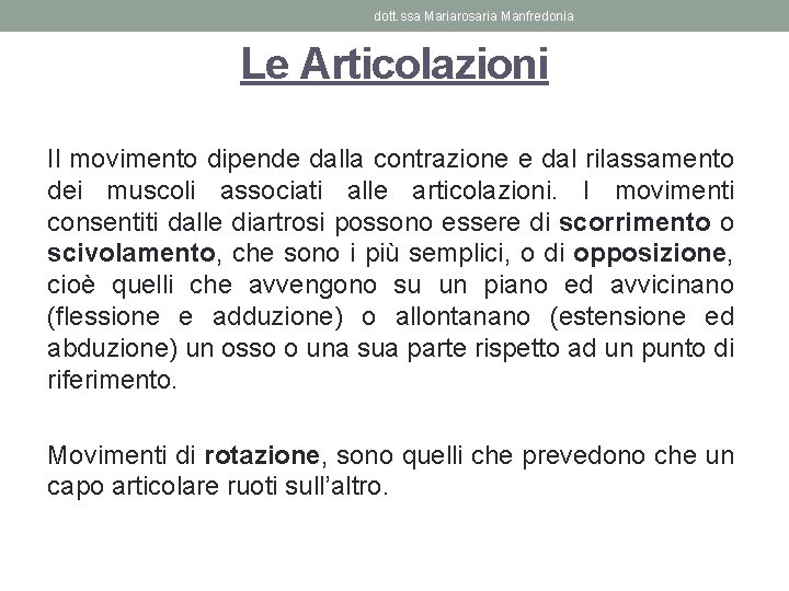 dott. ssa Mariarosaria Manfredonia Le Articolazioni Il movimento dipende dalla contrazione e dal rilassamento