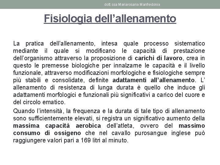 dott. ssa Mariarosaria Manfredonia Fisiologia dell’allenamento La pratica dell’allenamento, intesa quale processo sistematico mediante