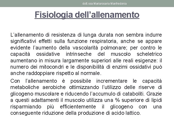 dott. ssa Mariarosaria Manfredonia Fisiologia dell’allenamento L’allenamento di resistenza di lunga durata non sembra