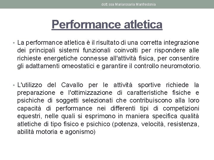 dott. ssa Mariarosaria Manfredonia Performance atletica • La performance atletica è il risultato di