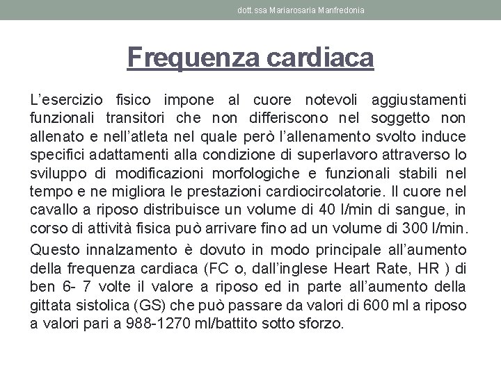 dott. ssa Mariarosaria Manfredonia Frequenza cardiaca L’esercizio fisico impone al cuore notevoli aggiustamenti funzionali