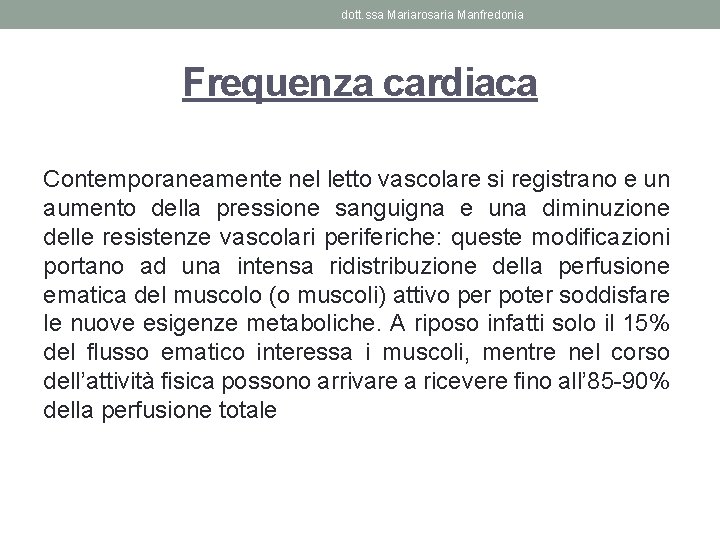 dott. ssa Mariarosaria Manfredonia Frequenza cardiaca Contemporaneamente nel letto vascolare si registrano e un