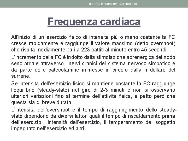 dott. ssa Mariarosaria Manfredonia Frequenza cardiaca All’inizio di un esercizio fisico di intensità più