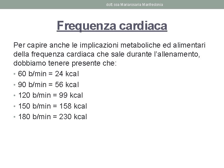 dott. ssa Mariarosaria Manfredonia Frequenza cardiaca Per capire anche le implicazioni metaboliche ed alimentari