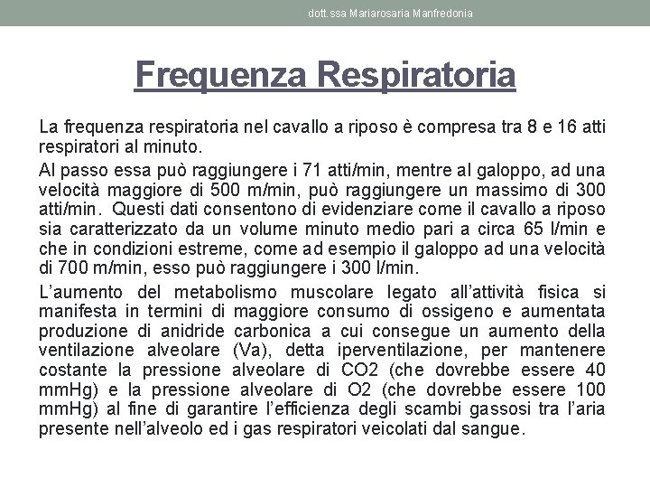 dott. ssa Mariarosaria Manfredonia Frequenza Respiratoria La frequenza respiratoria nel cavallo a riposo è
