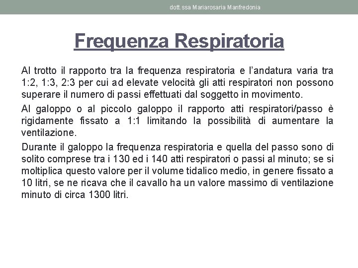 dott. ssa Mariarosaria Manfredonia Frequenza Respiratoria Al trotto il rapporto tra la frequenza respiratoria