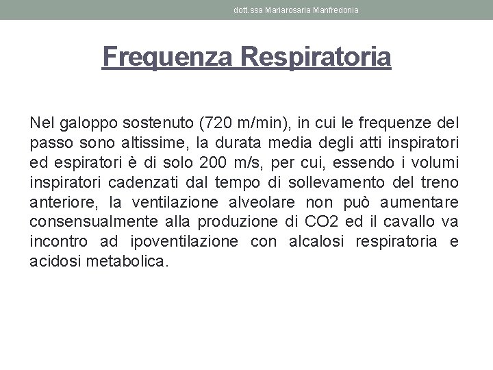 dott. ssa Mariarosaria Manfredonia Frequenza Respiratoria Nel galoppo sostenuto (720 m/min), in cui le