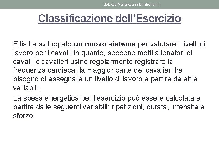 dott. ssa Mariarosaria Manfredonia Classificazione dell’Esercizio Ellis ha sviluppato un nuovo sistema per valutare