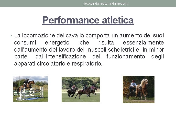 dott. ssa Mariarosaria Manfredonia Performance atletica • La locomozione del cavallo comporta un aumento