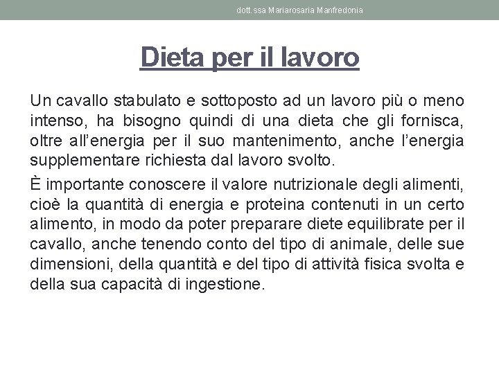 dott. ssa Mariarosaria Manfredonia Dieta per il lavoro Un cavallo stabulato e sottoposto ad