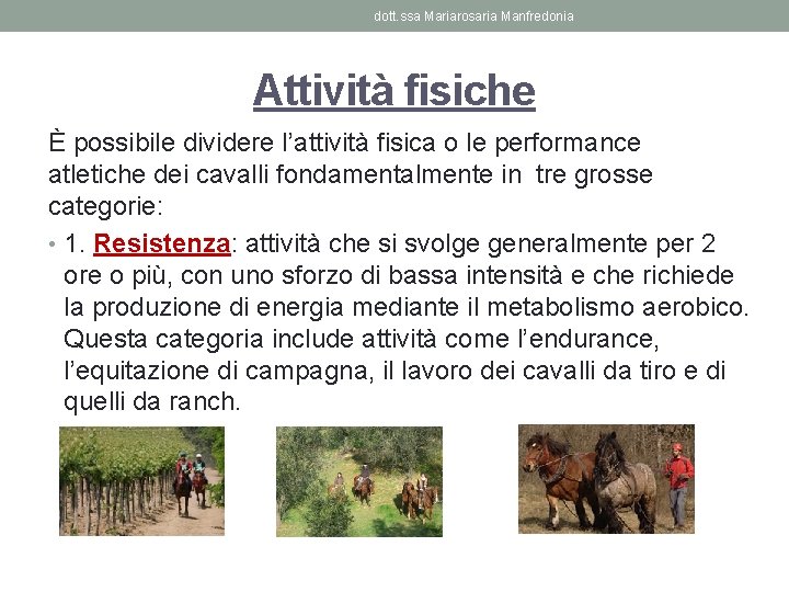 dott. ssa Mariarosaria Manfredonia Attività fisiche È possibile dividere l’attività fisica o le performance