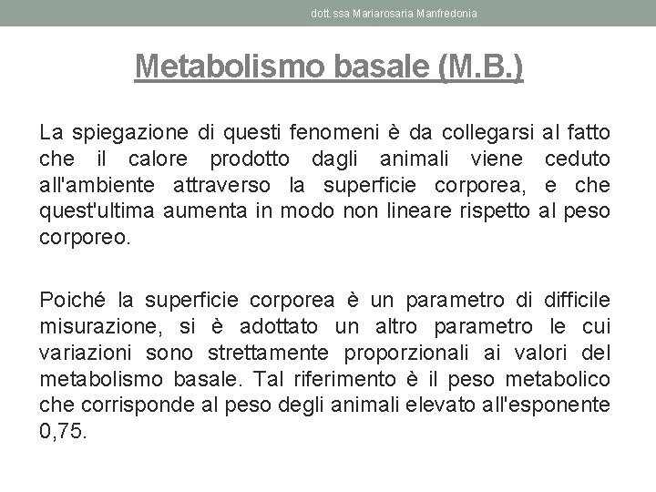 dott. ssa Mariarosaria Manfredonia Metabolismo basale (M. B. ) La spiegazione di questi fenomeni