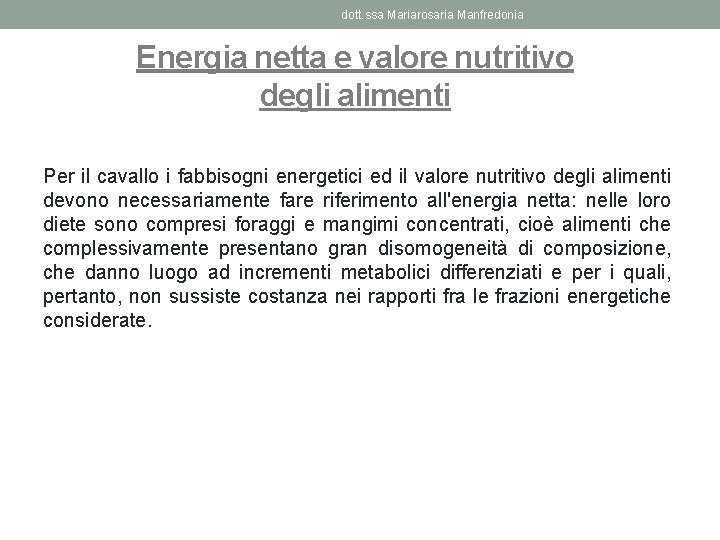 dott. ssa Mariarosaria Manfredonia Energia netta e valore nutritivo degli alimenti Per il cavallo