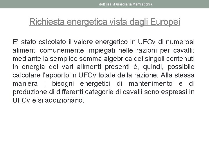 dott. ssa Mariarosaria Manfredonia Richiesta energetica vista dagli Europei E’ stato calcolato il valore