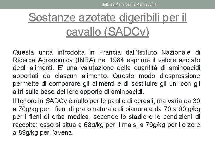 dott. ssa Mariarosaria Manfredonia Sostanze azotate digeribili per il cavallo (SADCv) Questa unità introdotta