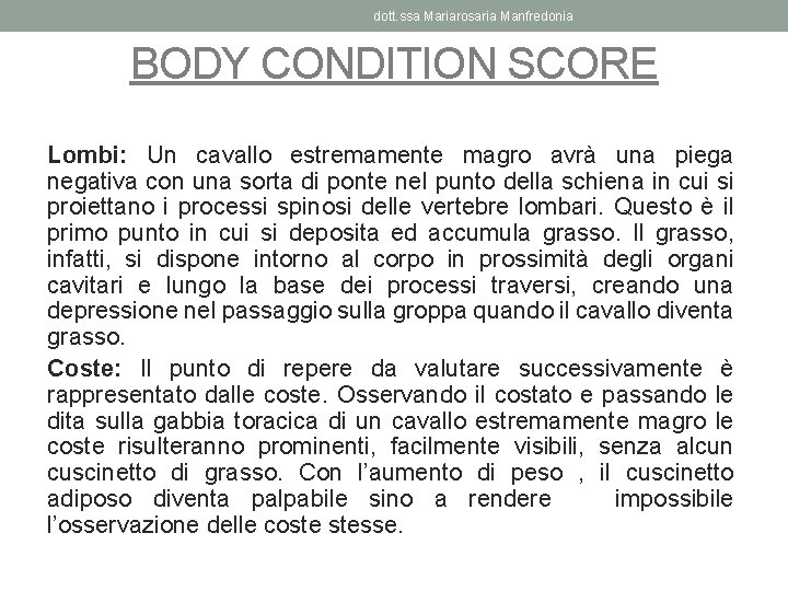 dott. ssa Mariarosaria Manfredonia BODY CONDITION SCORE Lombi: Un cavallo estremamente magro avrà una