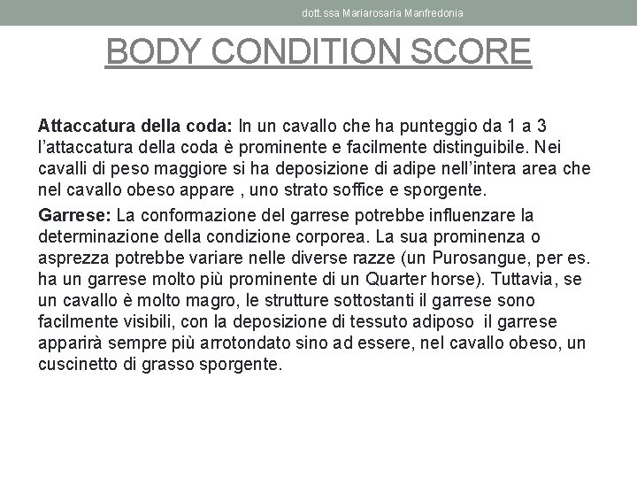 dott. ssa Mariarosaria Manfredonia BODY CONDITION SCORE Attaccatura della coda: In un cavallo che