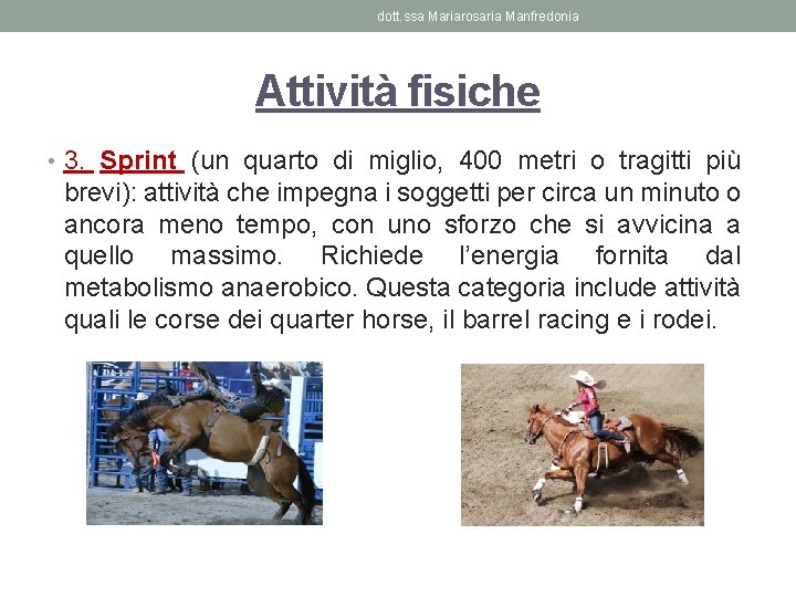 dott. ssa Mariarosaria Manfredonia Attività fisiche • 3. Sprint (un quarto di miglio, 400