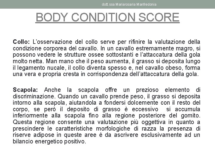 dott. ssa Mariarosaria Manfredonia BODY CONDITION SCORE Collo: L’osservazione del collo serve per rifinire