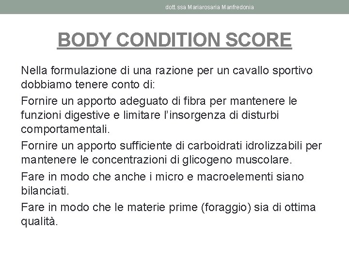 dott. ssa Mariarosaria Manfredonia BODY CONDITION SCORE Nella formulazione di una razione per un