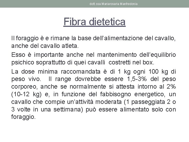 dott. ssa Mariarosaria Manfredonia Fibra dietetica Il foraggio è e rimane la base dell’alimentazione