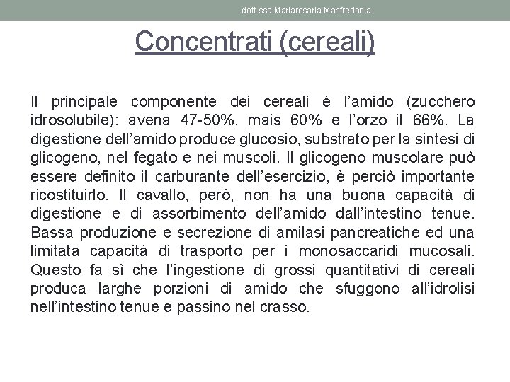 dott. ssa Mariarosaria Manfredonia Concentrati (cereali) Il principale componente dei cereali è l’amido (zucchero