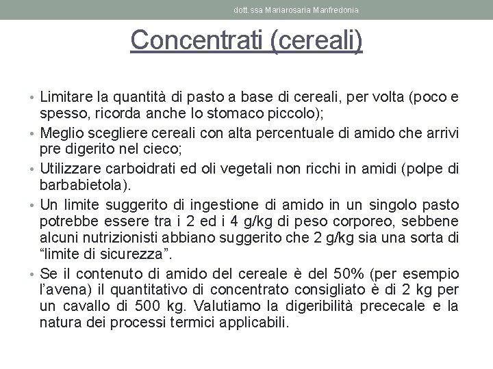 dott. ssa Mariarosaria Manfredonia Concentrati (cereali) • Limitare la quantità di pasto a base